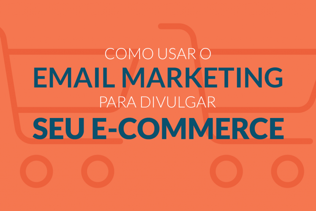 Como Usar O Email Marketing Para Divulgar Seu E Commerce Blog Nitronews Tudo Sobre Email 5615