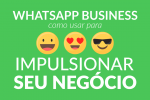 Whatsapp business impulsionar seu negocio