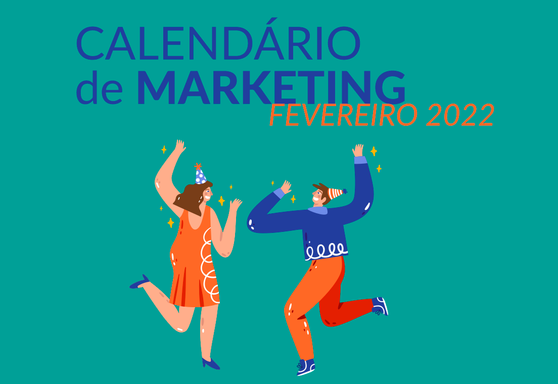 Calendário de Marketing Fevereiro de 2022