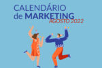 Calendário Marketing Agosto