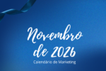 Calendário de Marketing Novembro de 2026
